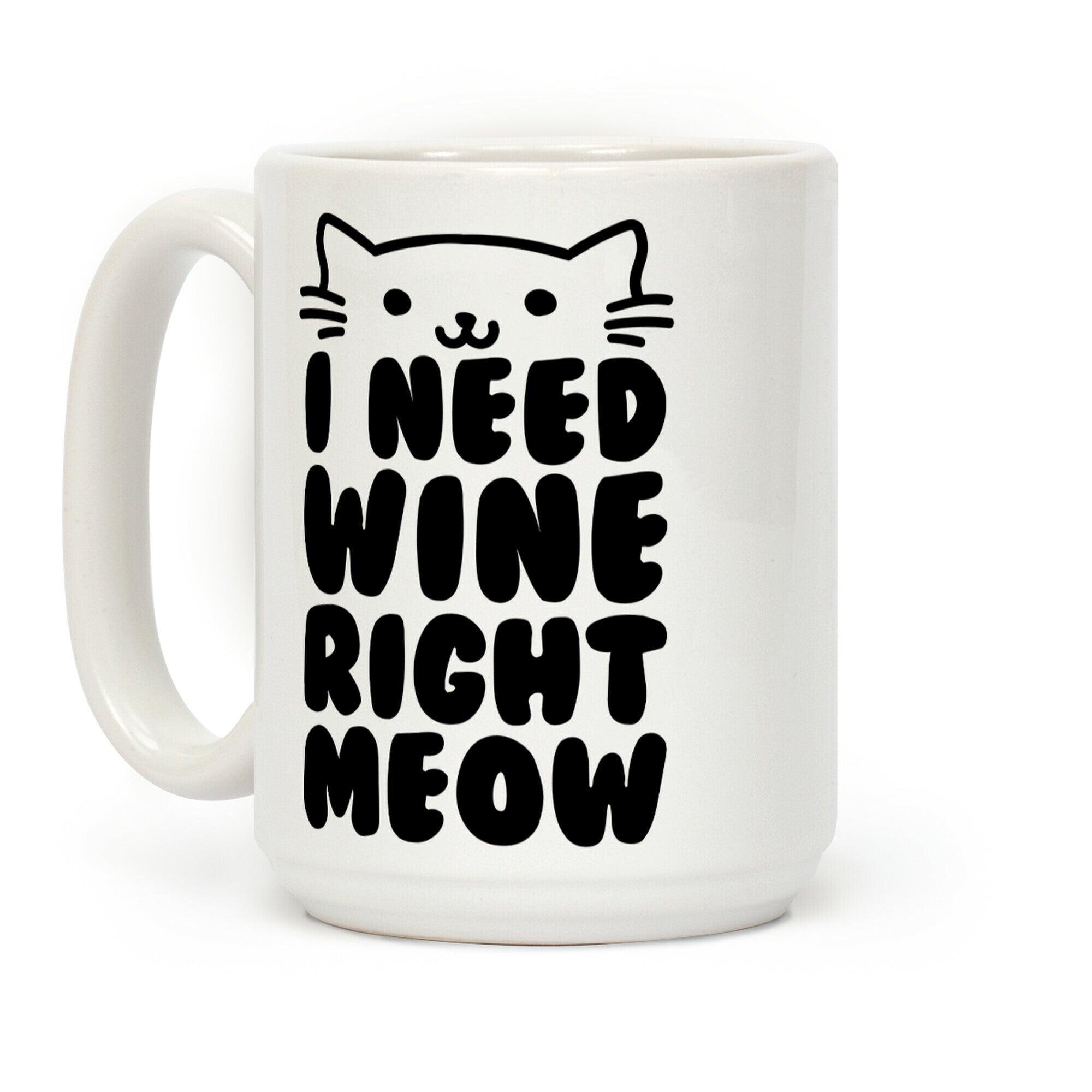 I Need Wine Right Meow Coffee Mug